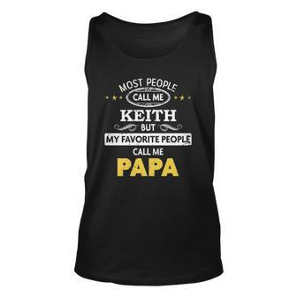 Keith Name Gift My Favorite People Call Me Papa Unisex Tank Top | Mazezy