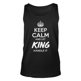 King Name Gift Keep Calm And Let King Handle It Unisex Tank Top - Seseable