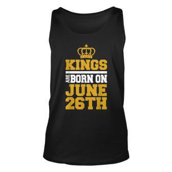Kings Are Born On June 26Th - Birthday For Men Unisex Tank Top - Seseable