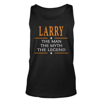 Larry Name Gift Larry The Man The Myth The Legend Unisex Tank Top - Seseable