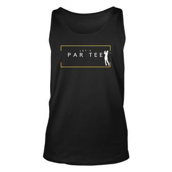 Lets Par Tee - Funny Golfing Partee For Golf Lovers Unisex Tank Top | Mazezy