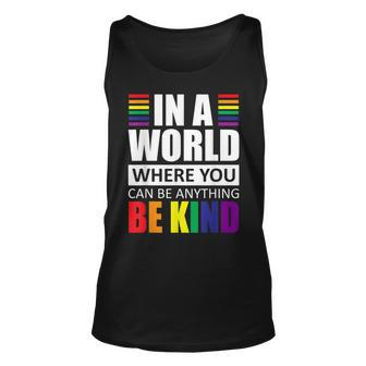 Lgbt Gay Pride In A World Where You Can Be Anything Be Kind V2 Unisex Tank Top - Seseable
