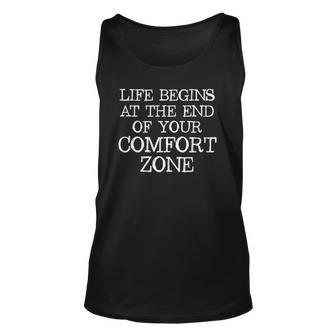 Life Begins At The End Of Your Comfort Zone Unisex Tank Top | Mazezy
