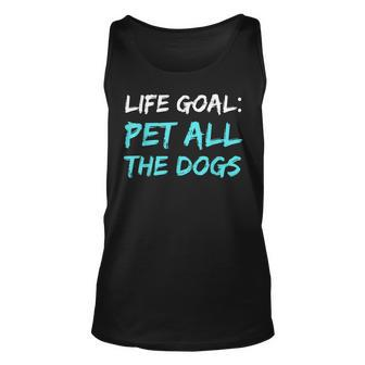 Life Goal Pet All Dogs Funny Dog Lover Pet Lover Unisex Tank Top - Thegiftio UK