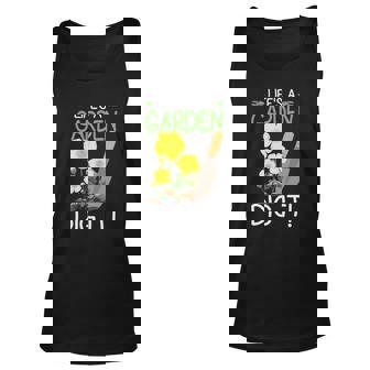 Life Is A Garden Dig It Outfit Garden Gardening Unisex Tank Top | Mazezy