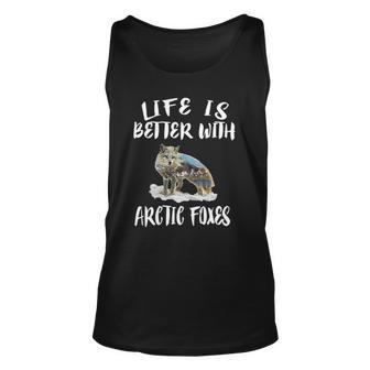 Life Is Better With Arctic Foxes Gift Unisex Tank Top | Mazezy