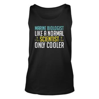 Like A Normal Scientist Only Cooler Marine Biologist Unisex Tank Top | Mazezy