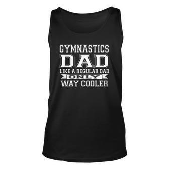 Like A Regular Dad Only Way Cooler Gymnastics Dad Unisex Tank Top | Mazezy