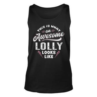 Lolly Grandma Gift This Is What An Awesome Lolly Looks Like Unisex Tank Top - Seseable