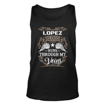 Lopez Name Gift Lopez Blood Runs Throuh My Veins Unisex Tank Top - Seseable