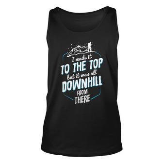 Made It To The Top All Downhill From There 107 Trending Shirt Unisex Tank Top | Favorety AU