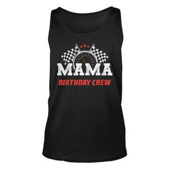 Mama Birthday Crew Race Car Racing Car Driver Mommy Mom Unisex Tank Top - Seseable