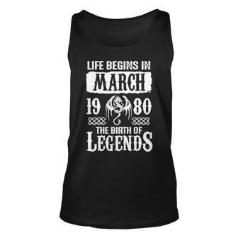 March 1980 Birthday Life Begins In March 1980 Unisex Tank Top - Seseable
