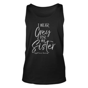 Matching Brain Cancer Support I Wear Grey For My Sister Tank Top | Mazezy