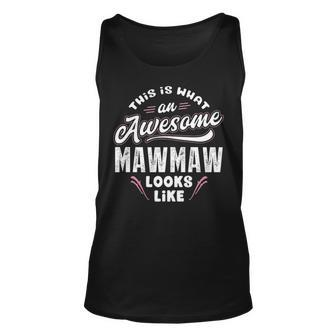 Mawmaw Grandma Gift This Is What An Awesome Mawmaw Looks Like Unisex Tank Top - Seseable
