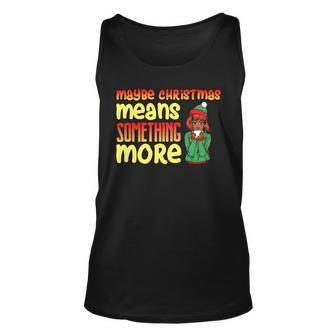 Maybe Christmas Means Something More 557 Shirt Unisex Tank Top | Favorety DE