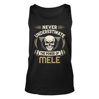 Mele Name Gift Never Underestimate The Power Of Mele Unisex Tank Top - Seseable
