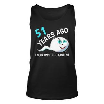 Mens 51 Years Ago I Was The Fastest Birthday Anniversary Unisex Tank Top - Seseable