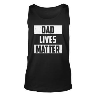 Mens Dad Lives Matter Saying Mens Fathers Day Idea Vintage Unisex Tank Top | Mazezy