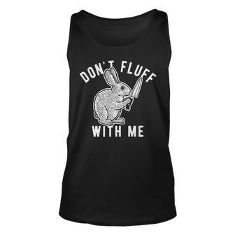 Mens Dont Fluff With Me Tshirt Funny Bunny Rabbit Easter Graphic Novelty Tee 176 Trending Unisex Tank Top | Favorety AU