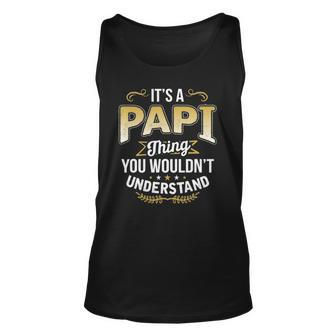 Mens Funny Dad Tee Its A Papi Thing You Wouldnt Understand Unisex Tank Top | Mazezy