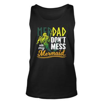 Mens Funny Merdad Quote Gift Dont Mess With My Mermaid Unisex Tank Top | Mazezy