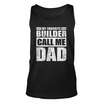 Mens Funny My Favorite Builder Calls Me Dad Fathers Day Unisex Tank Top | Mazezy