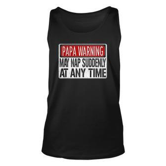 Mens Funny Papa Warning Sign May Nap Suddenly At Any Time Unisex Tank Top | Mazezy