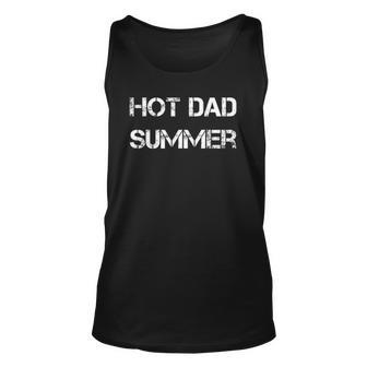 Mens Hot Dad Summer Fathers Day Summertime Vacation Trip Unisex Tank Top | Mazezy