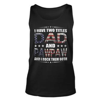 Mens I Have Two Titles Dad And Pawpaw Fathers Day 4Th Of July Unisex Tank Top - Seseable