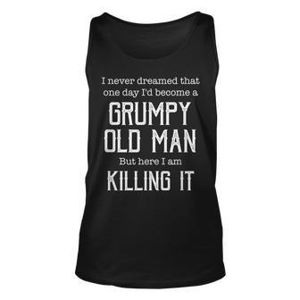 Mens I Never Dreamed That One Day Id Become A Grumpy Old Man Unisex Tank Top - Thegiftio UK