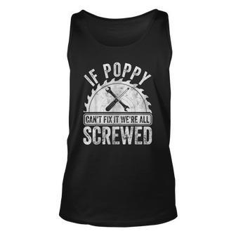 Mens If Poppy Cant Fix It Were All Screwed Fathers Day Unisex Tank Top | Mazezy