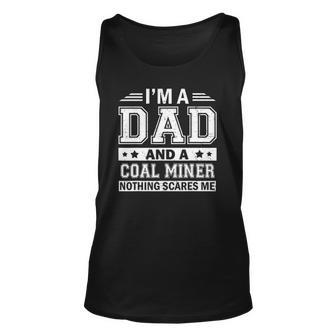 Mens Im A Dad And A Coal Miner Nothing Scares Megifts Unisex Tank Top | Mazezy