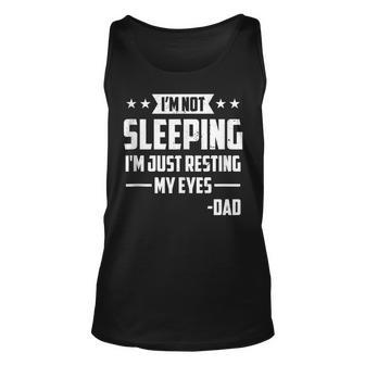 Mens Im Not Sleeping Im Just Resting My Eyes Dad Fathers Day Unisex Tank Top - Seseable