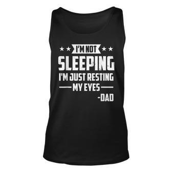 Mens Im Not Sleeping Im Just Resting My Eyes Dad Fathers Day Unisex Tank Top - Seseable