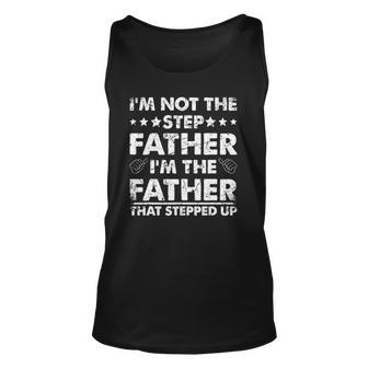 Mens Im Not The Step Father Im The Father That Stepped Up Unisex Tank Top | Mazezy