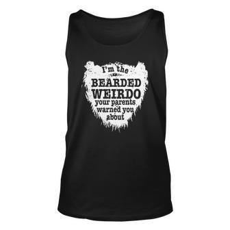 Mens Im The Bearded Weirdo Your Parents Warned You About Unisex Tank Top | Mazezy CA