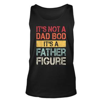 Mens Its Not A Dad Bod Its A Father Figure V2 Unisex Tank Top - Seseable
