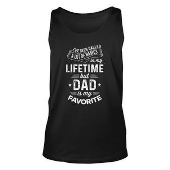 Mens Ive Been Called A Lot Of Names But Dad Is My Favorite Unisex Tank Top | Mazezy CA