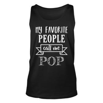 Mens My Favorite People Call Me Pop Funny Fathers Day Gifts Unisex Tank Top - Monsterry