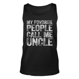 Mens My Favorite People Call Me Uncle Uncle Gift- Funny Uncle Unisex Tank Top - Thegiftio