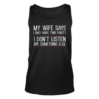 Mens My Wife Says I Only Have Two Faults 369 Trending Shirt Unisex Tank Top | Favorety UK