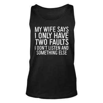 Mens My Wife Says I Only Have Two Faults 370 Trending Shirt Unisex Tank Top | Favorety AU