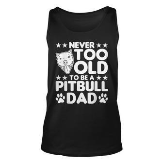 Mens Never Too Old To Be A Pitbull Dad Pitbull Dog Unisex Tank Top - Thegiftio UK