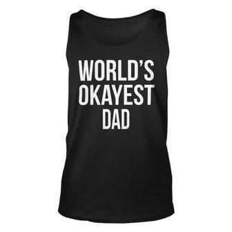 Mens Okayest Dad T Shirt Funny Sarcastic Novelty For Husband Fathers Day 160 Trending Shirt Unisex Tank Top | Favorety UK