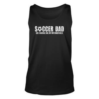 Mens Soccer Dad Like A Baseball Dad But With Bigger Balls Unisex Tank Top | Mazezy