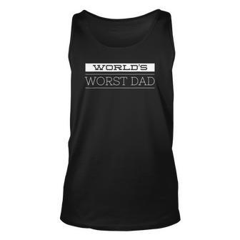 Mens Worlds Worst Dadfunny Fathers Day  For Dads Unisex Tank Top