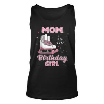 Mom Of The Birthday Girl Ice Skate Bday Party Unisex Tank Top - Seseable