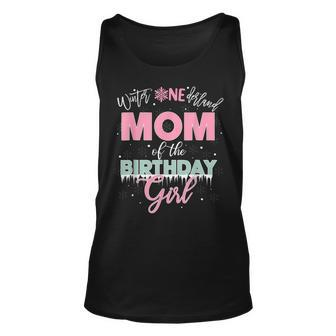 Mom Of The Birthday Girl Winter Onederland Family Unisex Tank Top - Seseable