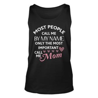 Most People Call Me By My Name - Funny Mothers Day Women Best Mom Mother Unisex Tank Top | Favorety DE